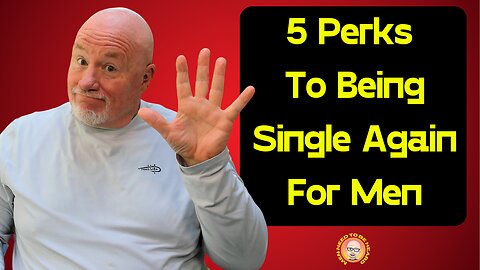 5 Perks To Being Single Again For Men