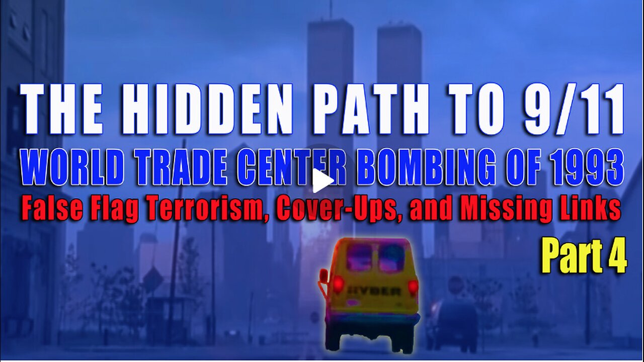 THE HIDDEN PATH TO 9/11 - WTC BOMBING OF 1993: False Flag Terrorism, Cover-Ups, & Missing Links Pt 4