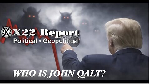 X22- The Fog Of War Is Lifting, The Enemy Is In View, We R N The Final Countdown. WHO IS JOHN Qalt?