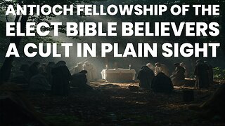 Antioch Fellowship of the Elect Bible Believers: A Cult in Plain Sight