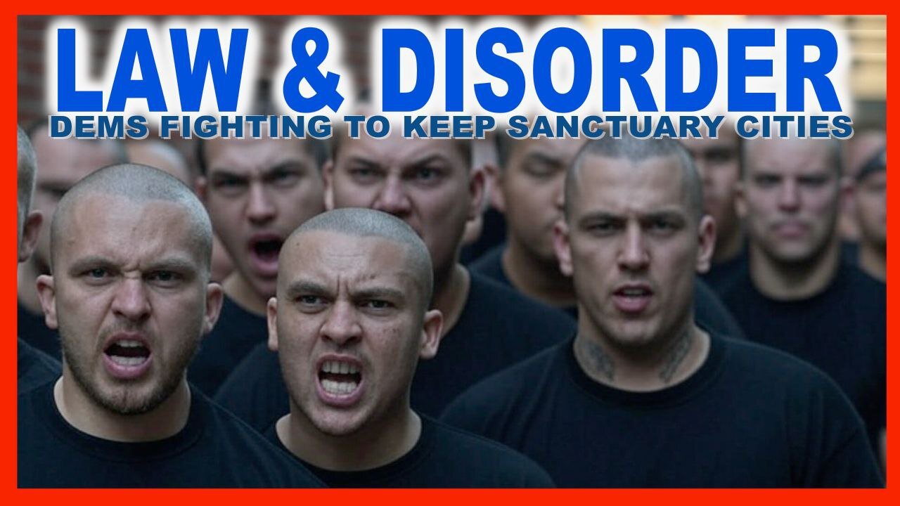 🚨 LAW & DISORDER: Dems Fighting to Keep Sanctuary Cities 🔥