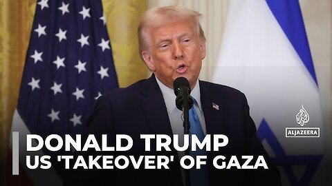 TRUMP ANNOUNCES THE US TAKING OWNERSHIP OF GAZA AND RELOCATING PALESTINIANS