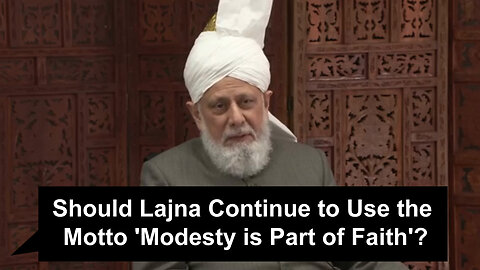 Should Lajna Continue to Use the Motto 'Modesty is Part of Faith'?