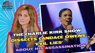 The Charlie Kirk Show Dissects Candace Owens' 'Evil Lies' About His Assassination