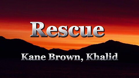 Kane Brown, Khalid - Rescue (lyrics)