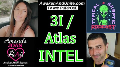 TSP # 2269 - 3I/ Atlas INTEL ~ Typical Skeptic & Amanda Joan of Heart