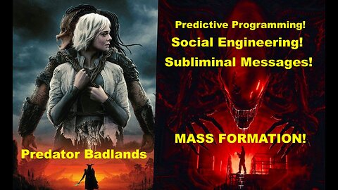 'Predator Badlands' 2025 Trailer: Mass Formation Mass Hypnosis Mass Psychosis!