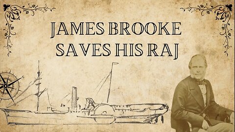 How Sir James Brooke Survived the 1857 Kongsi Rebellion, and Saved the Raj of Sarawak