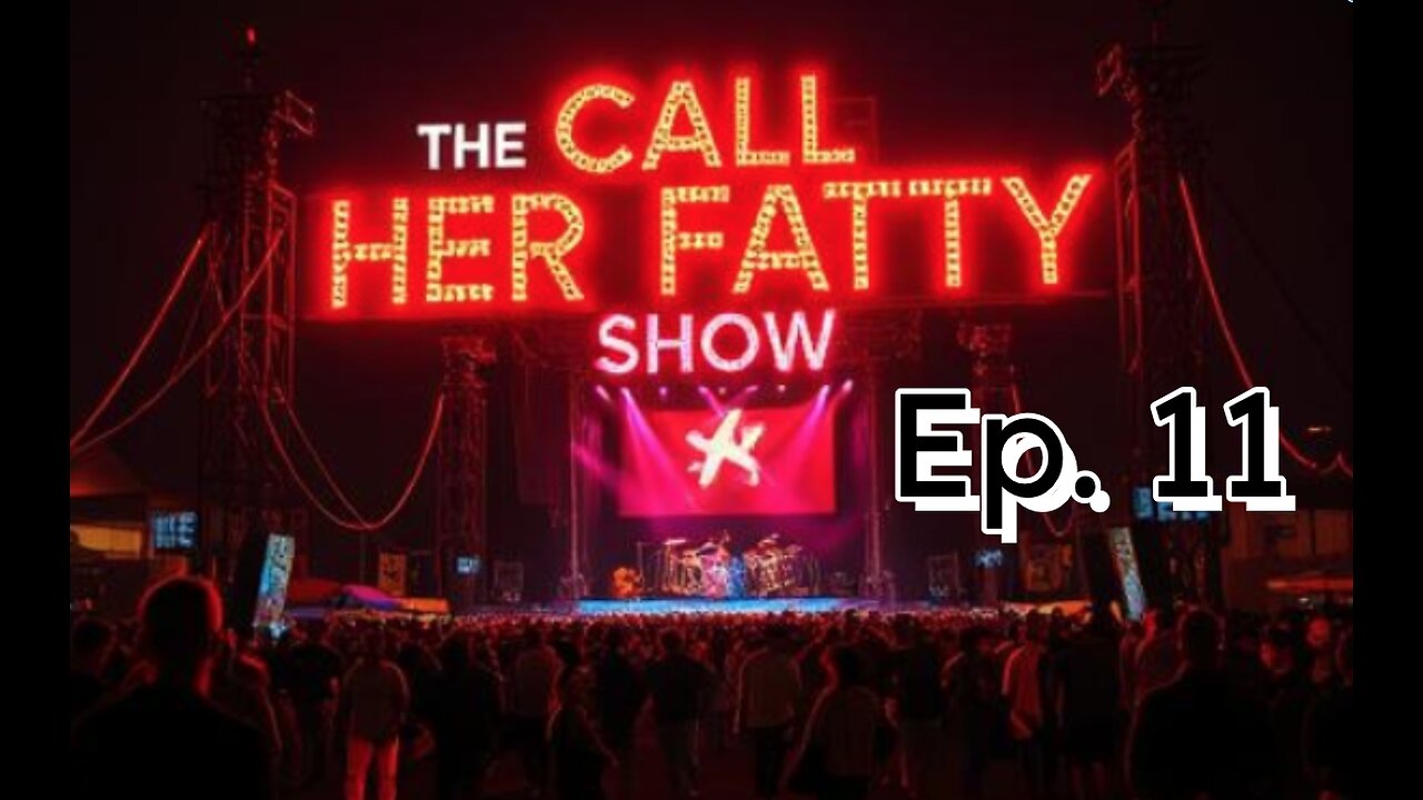 The Call Her Fatty Show - Ep. 11 - With co-host Melissa