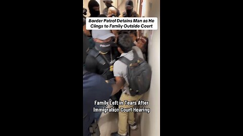 Man clings to wife and kids outside immigration court before Border Patrol arrest #Immigration #japd 