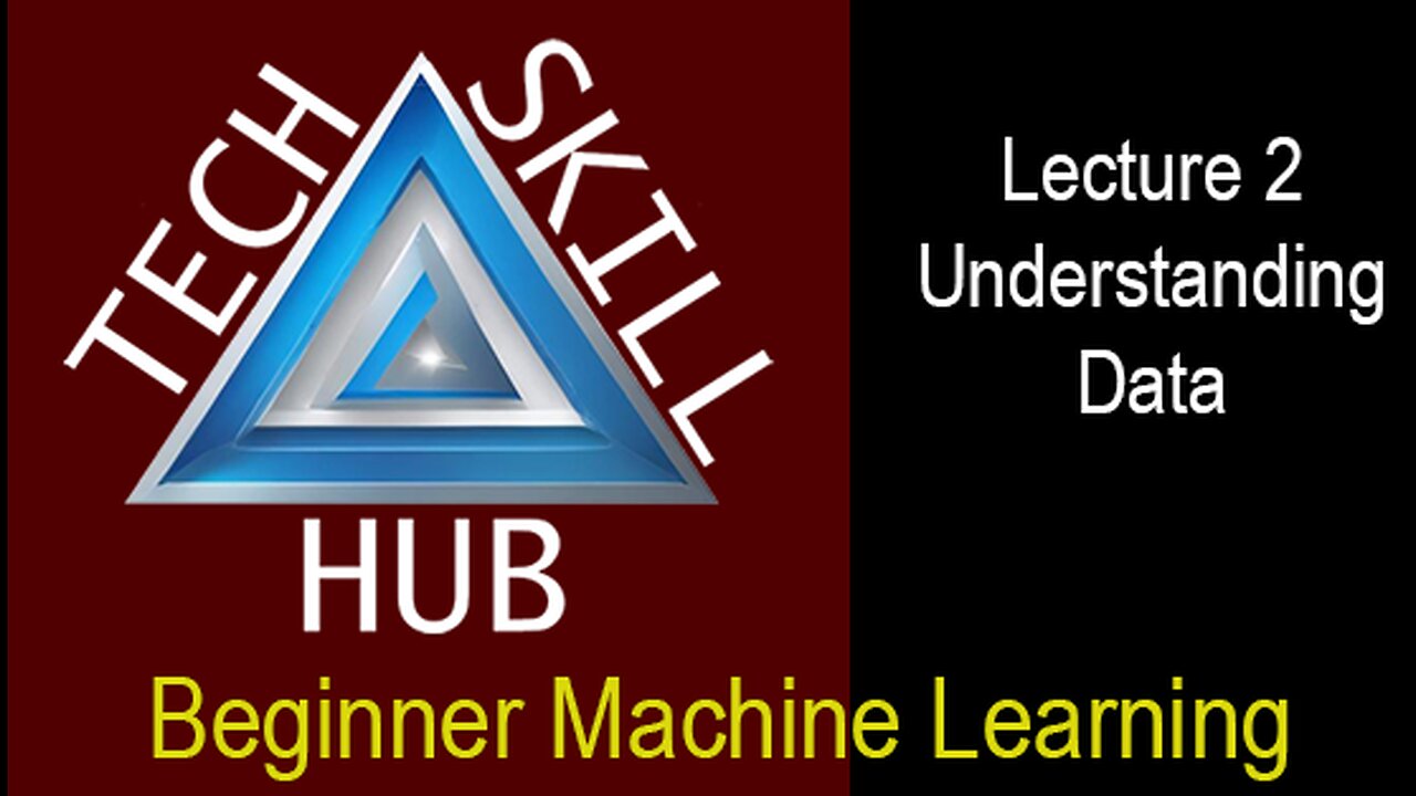 Beginner Machine Learning Lecture 2 - Understanding Data