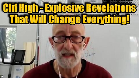 Clif High - Explosive Revelations That Will Change Everything!