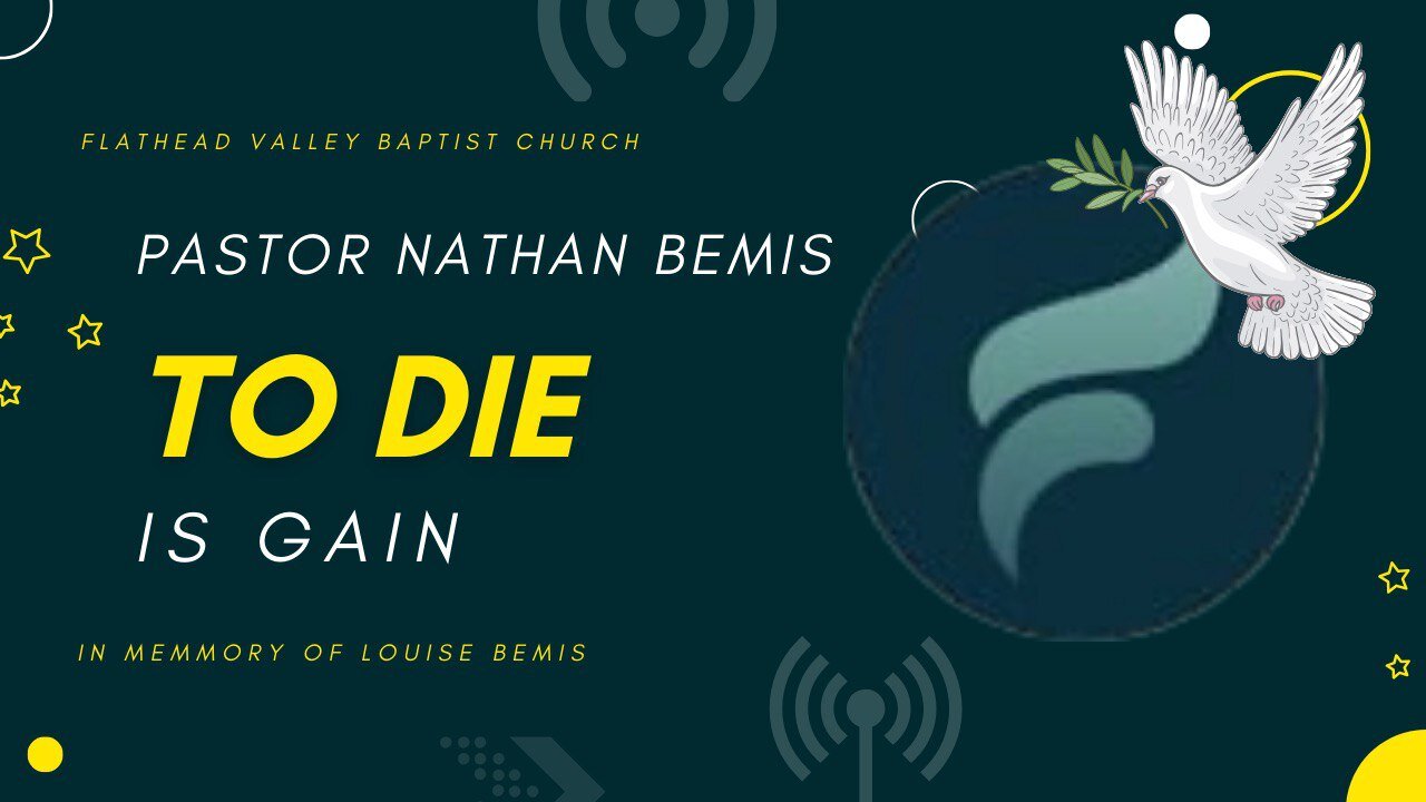 To Die is Gain - Remembering Louise Bemis by Pastor Nathan Bemis