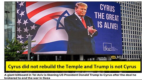 Cyrus did not rebuild the Temple and Trump is not Cyrus