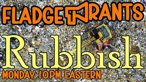 Fladge Rants Live #94 Rubbish | The Trash Talk We Need to Take Out