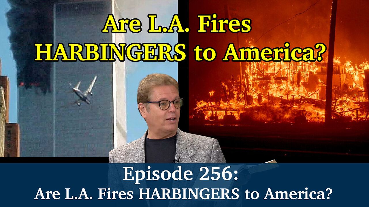 Live Podcast Ep. 256 - Are L.A. Fires HARBINGERS to America?