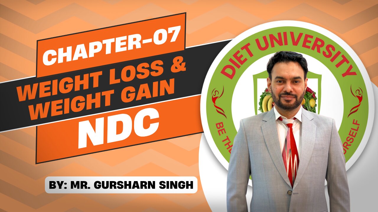 Chapter-07 | Weight Loss & Weight Gain | Natural Diet Counsellor | NDC | Mr. Gursharn Singh