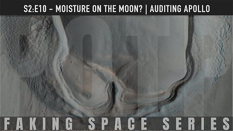 ✅ FAKING SPACE - S2:E10 - Moisture on the Moon? | AUDITING APOLLO