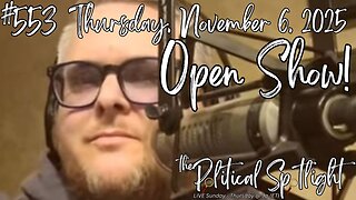 #553 | Thursday, November 6, 2025 - Open Show! | The Political Spotlight