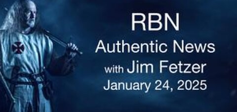 RBN Authentic News (24 January 2025)