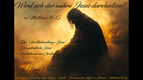 Wird sich der wahre Jesus durchsetzen? - Teil 2 (Ende) - zu Matthäus 16,15