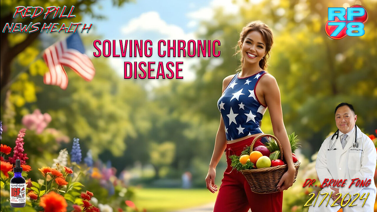 Make America Healthy Again By Solving Chronic Illness with Dr. Bruce Fong on Red Pill News