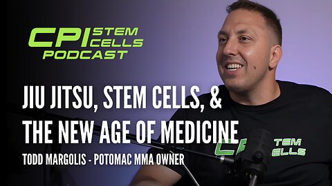 Jiu Jitsu, Stem Cells, & The New Age of Medicine - Todd Margolis on The CPI Stem Cells Podcast