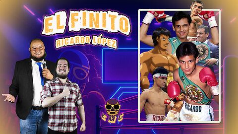 Ep 13: Ricardo “El Finito” López "El boxeador invicto que el mundo nunca olvidará"