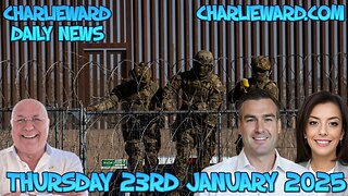 CHARLIE WARD DAILY NEWS WITH PAUL BROOKER THURSDAY 23RD JANUARY 2025