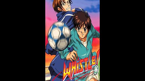 Whistle - Ep. 04 Never Give Up On The Future
