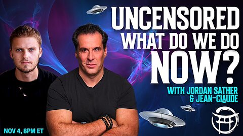 🛸 UNCENSORED WHAT DO WE DO KNOW? With JORDAN & JEAN-CLAUDE - NOV 4, 2025