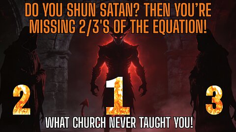 WHAT THE CHURCH NEVER TAUGHT YOU! Shunning Satan is only 1/3 OF THE TRUTH!