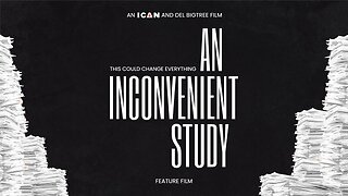 AN INCONVENIENT STUDY - DOCUMENTARY: FEATURE FILM