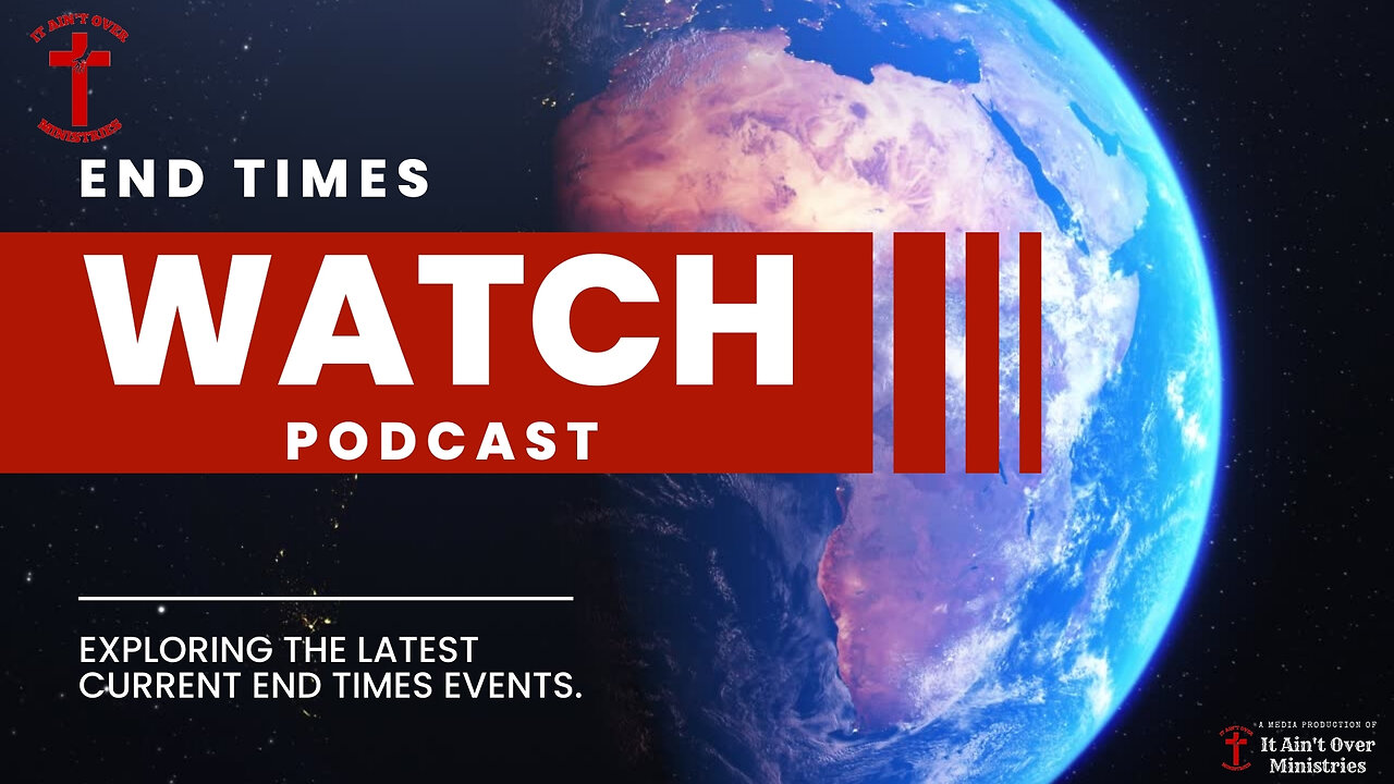 Episode 6 – “More End Times Bible Prophecy & Current Events Correlations”