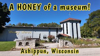 A HONEY of a museum! Ashippun, Wisconsin