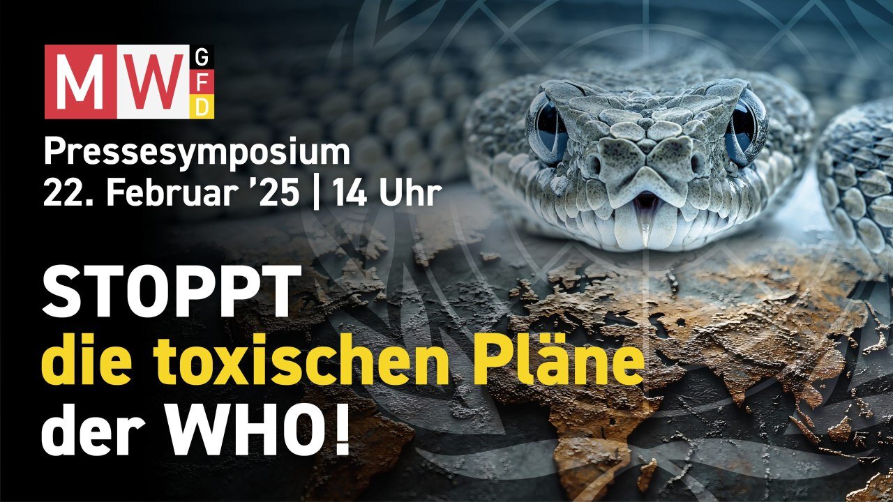 " STOPPT DIE TOXISCHEN PLÄNE DER W.H.O. !!! " - MWGFD-Pressesymposium - 22. Februar 2025 - 14:00 Uhr