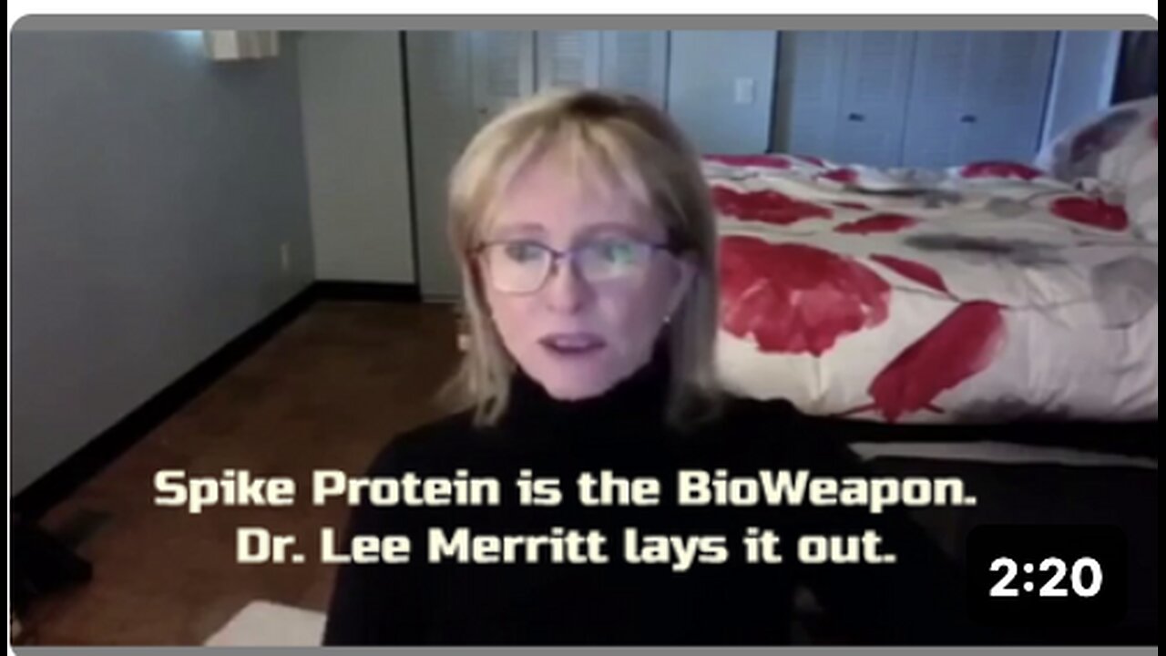 Spike Protein is the BioWeapon. Dr. 'Lee Merritt' lays it out.