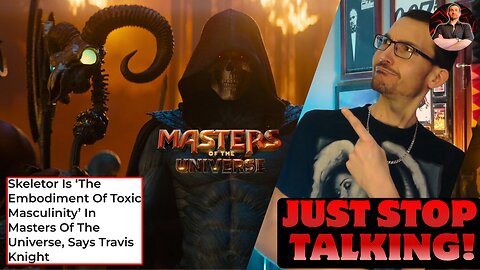 Masters of the Universe Director Says Skeletor is The Embodiment of Toxic Masculinity! CRINGE!