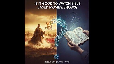 Is It Good To Watch Bible Based Movies/Shows?