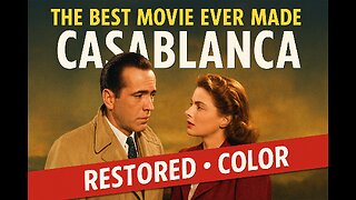 Highlights of Casablanca Restored & Color Vintage Hollywood’s Greatest Love Story