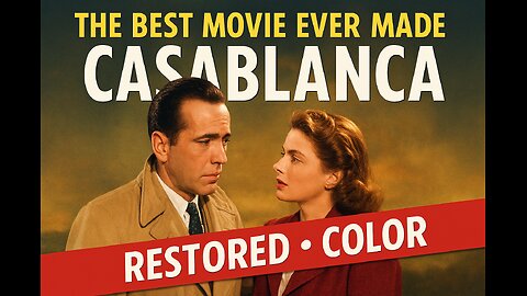 Highlights of Casablanca Restored & Color Vintage Hollywood’s Greatest Love Story