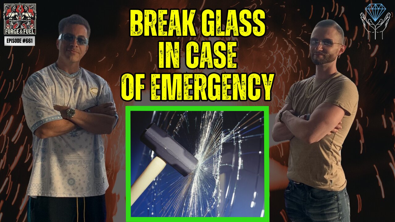 Break Glass In Case Of Emergency | Forge & Fuel - Ep. #661