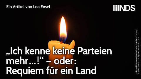 „Ich kenne keine Parteien mehr …!“ – oder: Requiem für ein Land | Leo Ensel | NDS | 24.02.2025