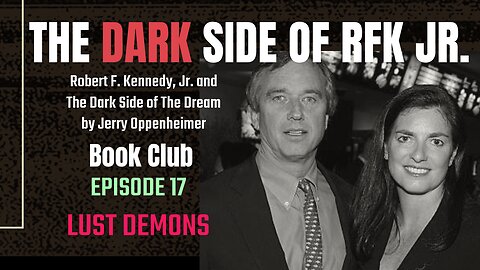 The DARK Side of RFK Jr., Ep. 17: Lust Demons