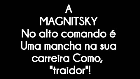 Levanta a hashtag, MAGNITSKY para o alto comando❗