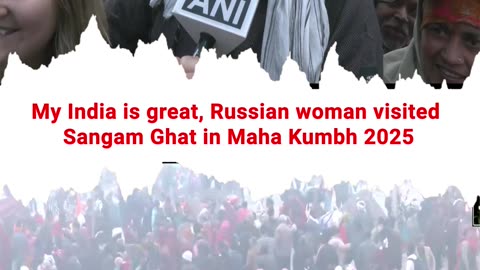 Prayagraj- My India is great, Russian woman visited Sangam Ghat in Maha Kumbh 2025