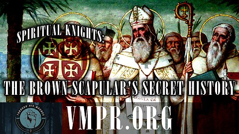 05 Dec 25, Through His Wounds: Spiritual Knights: The Brown Scapular's Secret History