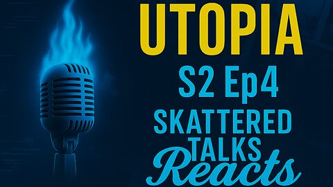 🎬 Utopia UK S2 Ep 4