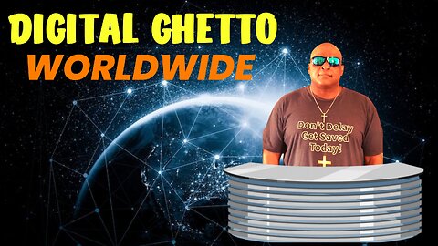 DIGITAL GHETTO WORLDWIDE!!!!!!!