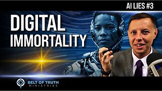 AI Lie #3 (of 7) Digital Immortality